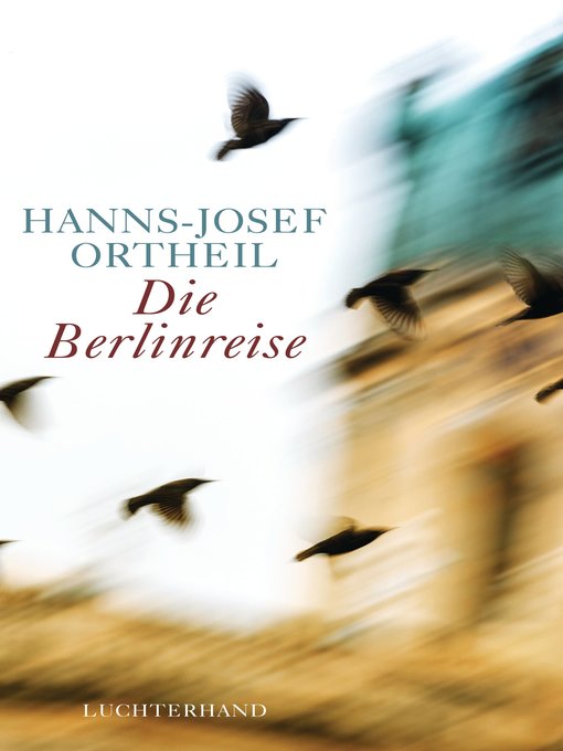 Title details for Die Berlinreise by Hanns-Josef Ortheil - Available
